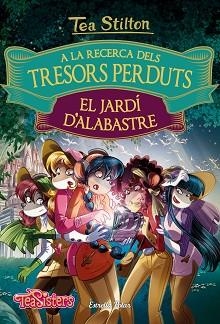 A LA RECERCA DELS TRESORS PERDUTS: EL JARDÍ D'ALABASTRE | 9788491372158 | TEA STILTON | Llibreria L'Illa - Llibreria Online de Mollet - Comprar llibres online