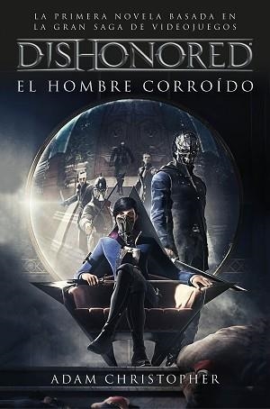 DISHONORED. EL HOMBRE CORROÍDO | 9788445004487 | CHRISTOPHER, ADAM | Llibreria L'Illa - Llibreria Online de Mollet - Comprar llibres online