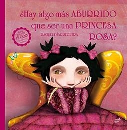 HAY ALGO MÁS ABURRIDO QUE SER UNA PRINCESA ROSA? | 9788416817108 | DÍAZ REGUERA, RAQUEL | Llibreria L'Illa - Llibreria Online de Mollet - Comprar llibres online