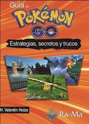 GUIA DE POKEMON GO: ESTRATEGIAS SECRETOS Y TRUCOS | 9788499646701 | VALENTIN, HUIZ | Llibreria L'Illa - Llibreria Online de Mollet - Comprar llibres online