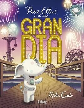 PETIT ELLIOT I EL SEU GRAN DIA | 9788416712328 | CURATO, MIKE | Llibreria L'Illa - Llibreria Online de Mollet - Comprar llibres online