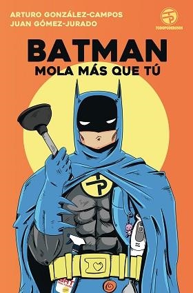 BATMAN MOLA MÁS QUE TÚ | 9788445004562 | GÓMEZ-JURADO, JUAN / ARTURO GONZÁLEZ-CAMPOS | Llibreria L'Illa - Llibreria Online de Mollet - Comprar llibres online