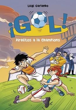 DIRECTOS A LA CHAMPIONS (SERIE ¡GOL! 41) | 9788490437889 | GARLANDO, LUIGI