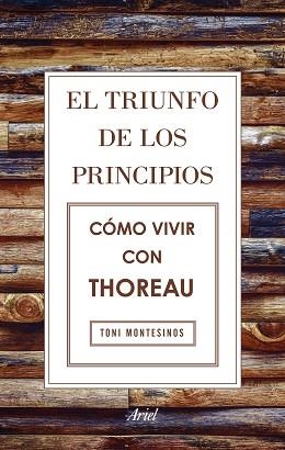 TRIUNFO DE LOS PRINCIPIOS. CÓMO VIVIR CON THOREAU | 9788434425811 | MONTESINOS GILBERT, TONI | Llibreria L'Illa - Llibreria Online de Mollet - Comprar llibres online