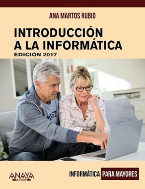 INTRODUCCIÓN A LA INFORMÁTICA. EDICIÓN 2017 | 9788441538863 | MARTOS RUBIO, ANA | Llibreria L'Illa - Llibreria Online de Mollet - Comprar llibres online