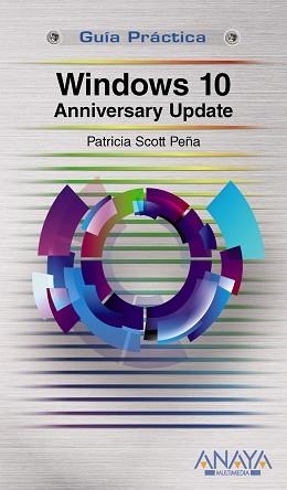 WINDOWS 10 ANNIVERSARY UPDATE | 9788441538870 | SCOTT PEÑA, PATRICIA | Llibreria L'Illa - Llibreria Online de Mollet - Comprar llibres online