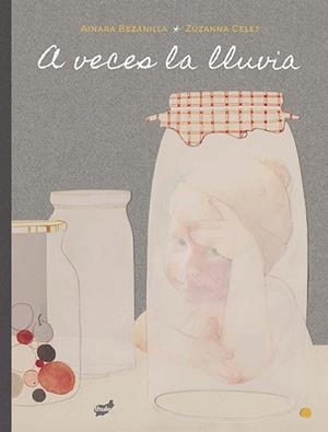 A VECES LA LLUVIA | 9788416817122 | BEZANILLA ORALLO, AINARA | Llibreria L'Illa - Llibreria Online de Mollet - Comprar llibres online