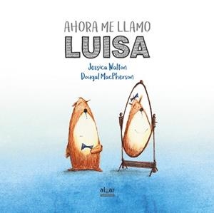 AHORA ME LLAMO LUISA | 9788491420521 | WALTON, JESSICA