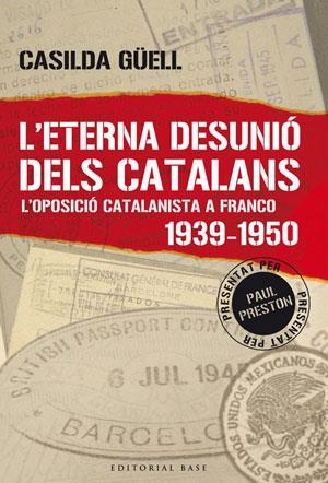 ETERNA DESUNIO DELS CATALANS : L'OPOSICIO CATALANISTA A FRAN | 9788492437023 | GUELL, CASILDA | Llibreria L'Illa - Llibreria Online de Mollet - Comprar llibres online