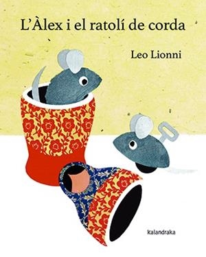 ÀLEX I EL RATOLÍ DE CORDA, L' | 9788416804146 | LIONNI, LEO | Llibreria L'Illa - Llibreria Online de Mollet - Comprar llibres online