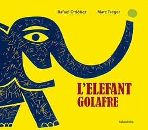 ELEFANT GOLAFRE, L' | 9788416804160 | ORDÓÑEZ, RAFAEL | Llibreria L'Illa - Llibreria Online de Mollet - Comprar llibres online