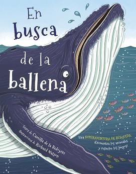 EN BUSCA DE LA BALLENA | 9788416712335 | BÉDOYÈRE/WATSON | Llibreria L'Illa - Llibreria Online de Mollet - Comprar llibres online