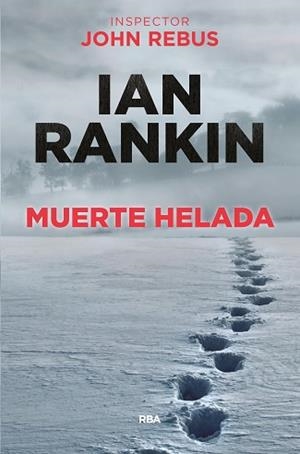 MUERTE HELADA | 9788490561058 | RANKIN, IAN | Llibreria L'Illa - Llibreria Online de Mollet - Comprar llibres online