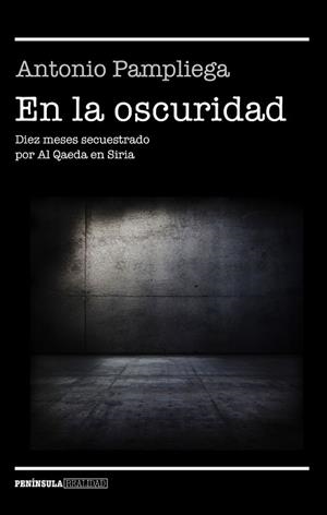 EN LA OSCURIDAD | 9788499426099 | PAMPLIEGA, ANTONIO | Llibreria L'Illa - Llibreria Online de Mollet - Comprar llibres online
