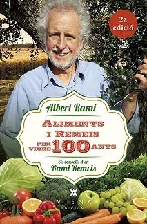 ALIMENTS I REMEIS PER VIURE 100 ANYS | 9788483309476 | RAMI ROMEU, ALBERT | Llibreria L'Illa - Llibreria Online de Mollet - Comprar llibres online