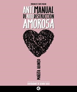 ANTIMANUAL DE AUTODESTRUCCION AMOROSA | 9788403517721 | ALONSO, MARITA | Llibreria L'Illa - Llibreria Online de Mollet - Comprar llibres online