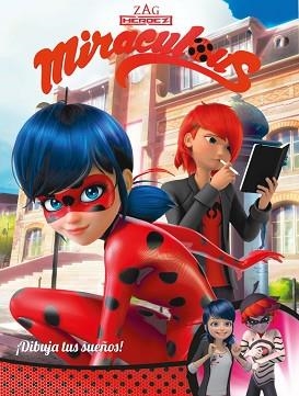 DIBUJA TUS SUEÑOS! (MIRACULOUS [PRODIGIOSA LADYBUG]. CÓMIC) | 9788448848965 | VARIOS AUTORES | Llibreria L'Illa - Llibreria Online de Mollet - Comprar llibres online