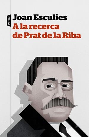 A LA RECERCA DE PRAT DE LA RIBA | 9788498093957 | ESCULIES, JOAN | Llibreria L'Illa - Llibreria Online de Mollet - Comprar llibres online