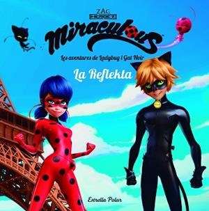 MIRACULOUS. LES AVENTURES DE LADYBUG. LA REFLEKTA | 9788491373018 | PRODIGIOSA-MIRACULOUS | Llibreria L'Illa - Llibreria Online de Mollet - Comprar llibres online