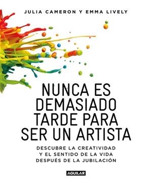 NUNCA ES DEMASIADO TARDE PARA SER UN ARTISTA | 9788403516199 | LYVELY, EMMA / JULIA CAMERON | Llibreria L'Illa - Llibreria Online de Mollet - Comprar llibres online