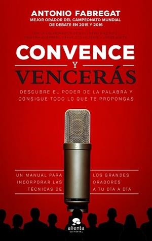 CONVENCE Y VENCERÁS | 9788416253784 | FABREGAT MARIANINI, ANTONIO/VALIENTE MARTÍNEZ, FRANCISCO/WHYTE GARCÍA, JORGE/GUERRERO GALLARDO, CRIS | Llibreria L'Illa - Llibreria Online de Mollet - Comprar llibres online