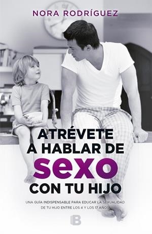 ATRÉVETE A HABLAR DE SEXO CON TU HIJO | 9788466661300 | RODRÍGUEZ, NORA | Llibreria L'Illa - Llibreria Online de Mollet - Comprar llibres online