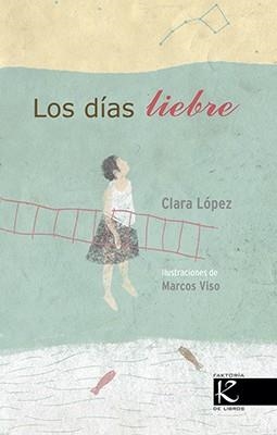 DÍAS LIEBRE, LOS | 9788416721122 | LÓPEZ, CLARA | Llibreria L'Illa - Llibreria Online de Mollet - Comprar llibres online