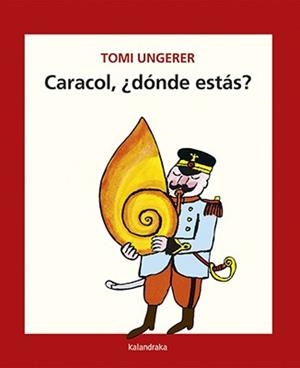 CARACOL DÓNDE ESTÁS? | 9788484643166 | UNGERER, TOMI | Llibreria L'Illa - Llibreria Online de Mollet - Comprar llibres online