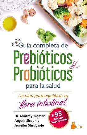 GUÍA COMPLETA DE PREBIÓTICOS Y PROBIÓTICOS PARA LA SALUD | 9788417030247 | RAMAN, MAITREYI/SIROUNIS, ANGELA/SHRUBSOLE, JENNIFER | Llibreria L'Illa - Llibreria Online de Mollet - Comprar llibres online