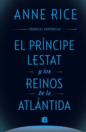 PRÍNCIPE LESTAT Y LOS REINOS DE LA ATLÁNTIDA, EL | 9788466661652 | RICE, ANNE | Llibreria L'Illa - Llibreria Online de Mollet - Comprar llibres online