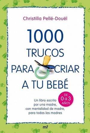 100O TRUCOS PARA CRIAR A TU BEBE | 9788427034709 | PELLÉ-DOÜEL, CHRISTILLA | Llibreria L'Illa - Llibreria Online de Mollet - Comprar llibres online