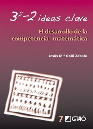 3-2 IDEAS CLAVE (EL DESARROLLO DE LA COMPETENCIA MATEMATICA) | 9788478276301 | GOÑI ZABALA, JESUS