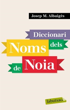 DICCIONARI DE NOMS DE NOIA | 9788496863941 | ABAIGES, JOSEP Mª | Llibreria L'Illa - Llibreria Online de Mollet - Comprar llibres online