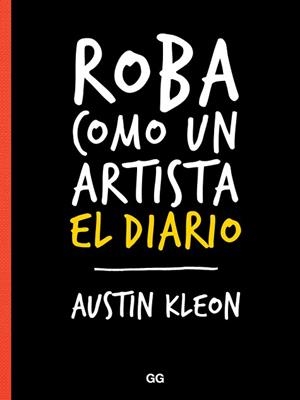 ROBA COMO UN ARTISTA. EL DIARIO | 9788425230202 | KLEON, AUSTIN | Llibreria L'Illa - Llibreria Online de Mollet - Comprar llibres online