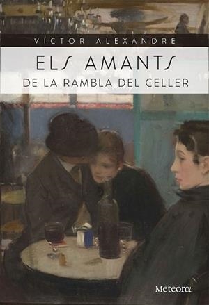 AMANTS DE LA RAMBLA DEL CELLER, ELS | 9788494698224 | ALEXANDRE, VICTOR | Llibreria L'Illa - Llibreria Online de Mollet - Comprar llibres online