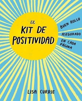 KIT DE POSITIVIDAD, EL | 9788401018725 | CURRIE, LISA | Llibreria L'Illa - Llibreria Online de Mollet - Comprar llibres online