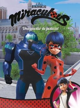 QÜESTIÓ DE JUSTÍCIA! (MIRACULOUS [PRODIGIOSA LADYBUG]. CÒMIC) | 9788448849016 | VARIOS AUTORES | Llibreria L'Illa - Llibreria Online de Mollet - Comprar llibres online