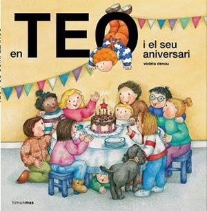 EN TEO I EL SEU ANIVERSARI | 9788491373254 | DENOU, VIOLETA | Llibreria L'Illa - Llibreria Online de Mollet - Comprar llibres online