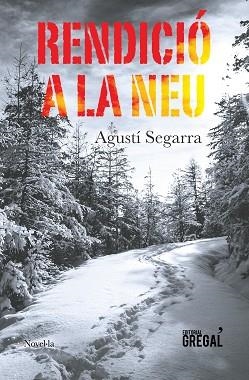 RENDICIÓ A LA NEU | 9788417082246 | SEGARRA PLANS, AGUSTÍ | Llibreria L'Illa - Llibreria Online de Mollet - Comprar llibres online