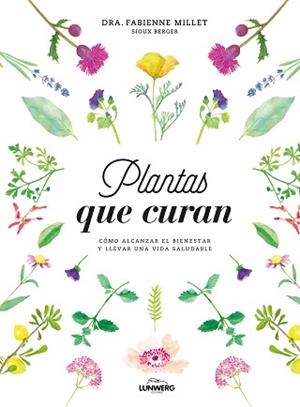 PLANTAS QUE CURAN | 9788416890330 | FABIENNE MILLET / BERGER, SIOUX | Llibreria L'Illa - Llibreria Online de Mollet - Comprar llibres online