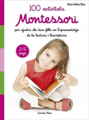 100 ACTIVITATS MONTESSORI PER AJUDAR ELS TEUS FILLS EN L APRENENTATGE DE LA LECT | 9788491371786 | PLACE, MARIE HÉLÈNE | Llibreria L'Illa - Llibreria Online de Mollet - Comprar llibres online