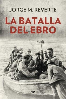 BATALLA DEL EBRO, LA | 9788490568514 | MARTINEZ REVERTE, JORGE | Llibreria L'Illa - Llibreria Online de Mollet - Comprar llibres online