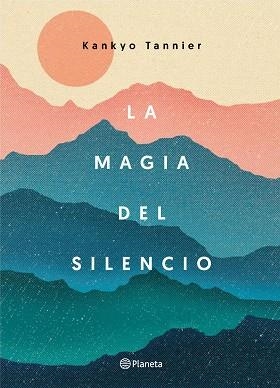 MAGIA DEL SILENCIO, LA | 9788408177319 | TANNIER, KANKYO | Llibreria L'Illa - Llibreria Online de Mollet - Comprar llibres online