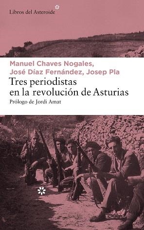 TRES PERIODISTAS EN LA REVOLUCIÓN DE ASTURIAS | 9788417007065 | PLA, JOSEP/CHAVES NOGALES, MANUEL/DÍAZ FERNÁNDEZ, JOSÉ | Llibreria L'Illa - Llibreria Online de Mollet - Comprar llibres online