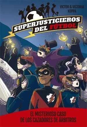 SUPERJUSTICIEROS DEL FÚTBOL 2. EL MISTERIOSO CASO DE LOS CAZADORES DE ÁRBITROS | 9788424660819 | Llibreria L'Illa - Llibreria Online de Mollet - Comprar llibres online