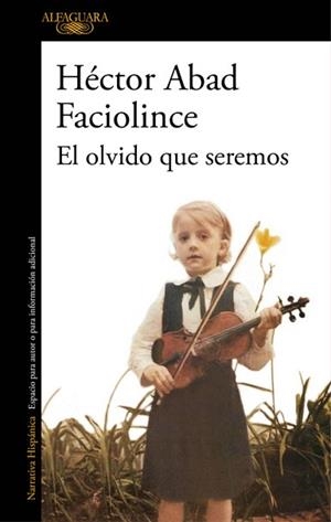 OLVIDO QUE SEREMOS, EL | 9788420426402 | ABAD FACIOLINCE, HECTOR | Llibreria L'Illa - Llibreria Online de Mollet - Comprar llibres online
