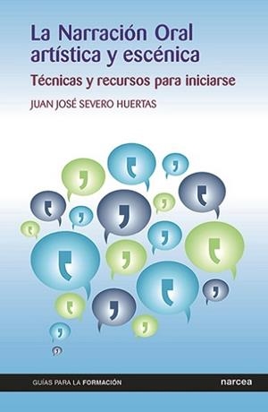 NARRACIÓN ORAL ARTÍSTICA Y ESCÉNICA, LA | 9788427723764 | SEVERO HUERTAS, JUAN JOSÉ | Llibreria L'Illa - Llibreria Online de Mollet - Comprar llibres online