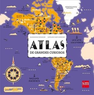 ATLAS DE GRANDES CURIOSOS | 9788467595376 | MESSAGER, ALEXANDRE | Llibreria L'Illa - Llibreria Online de Mollet - Comprar llibres online