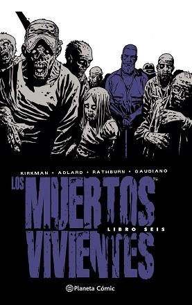 MUERTOS VIVIENTES 6 (EDICIÓN INTEGRAL) , LOS | 9788468478289 | ADLARD, CHARLIE/KIRKMAN, ROBERT