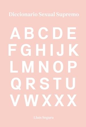 DICCIONARIO SEXUAL SUPREMO | 9788416670383 | SEGURA, LLUÍS | Llibreria L'Illa - Llibreria Online de Mollet - Comprar llibres online